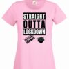 Women's light pink coloured tshirt with a Straight Outta Lockdown image on the chest.